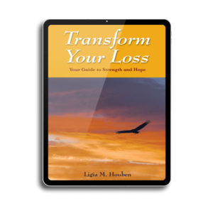 Transform Your Loss - Your Guide to Strength and Hope (E-Book)