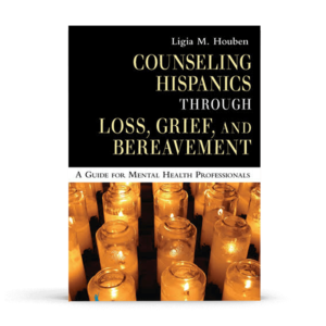 Counseling Hispanics through loss, grief and bereavement